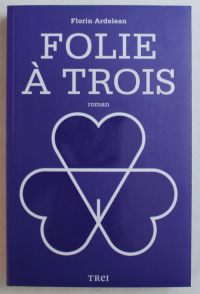 FOLIE A TROIS de FLORIN ARDELEAN , 2012