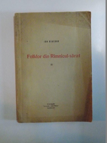FOLKLOR DIN RAMNICUL SARAT de ION DIACONU, VOLUMUL III, 1948, CONTINE DEDICATIA AUTORULUI