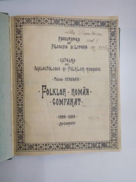 FOLKLOR ROMAN COMPARAT 1928-1929 de TACHE PAPAHAGI / INTRODUCERE IN STUDIUL TOPONIMIEI CU PRIVIRE SPECIALA ASUPRA TOPONIMIEI OLTENIEI SI BANATULUI  1928 / RAPORTURI INTRE LIMBA SI CULTURA de I.A. CANDREA