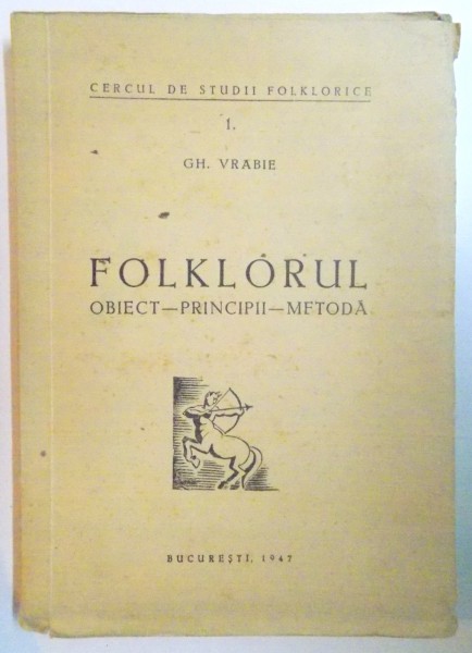 FOLKLORUL. OBIECT - PRINCIPII - METODA de GH. VRABIE  1947, DEDICATIE*