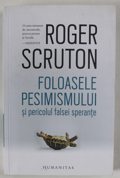 FOLOASELE PESIMISMULUI SI PERICOLUL FALSEI SPERANTE de ROGER SCRUTON , 2022