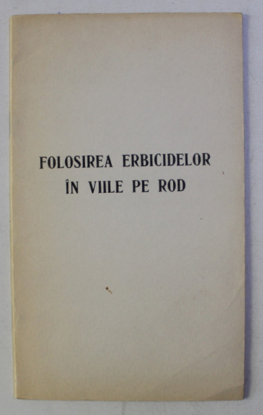 FOLOSIREA ERBICIDELOR IN VIILE PE ROD de GH. BERNAZ , 1976