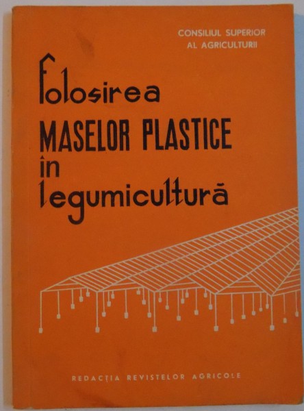 FOLOSIREA MASELOR PLASTICE IN LEGUMICULTURA , 1966