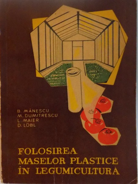 FOLOSIREA MASELOR PLASTICE IN LEGUMICULTURA de B. MANESCU, L. MAIER, 1963
