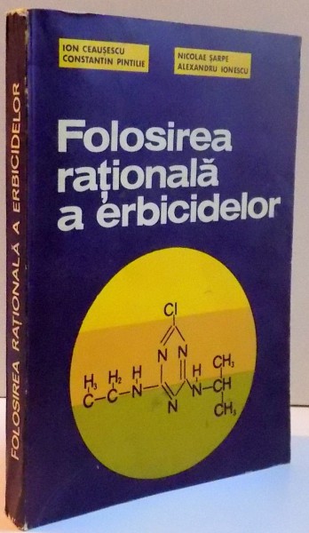 FOLOSIREA RATIONALA A ERBICIDELOR  de ION CEAUSESCU...ALEXANDRU IONESCU, 1980