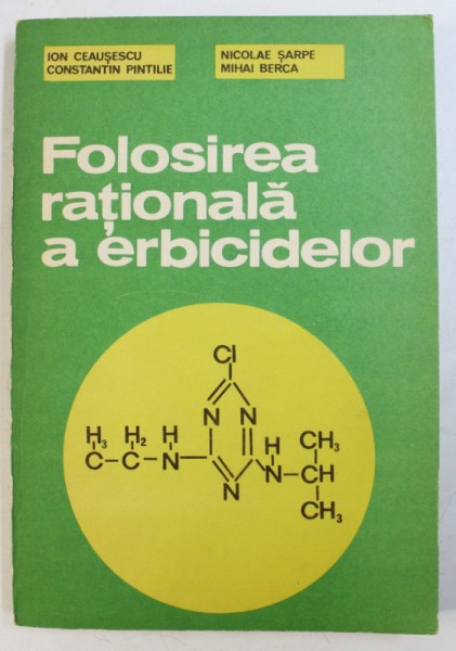 FOLOSIREA RATIONALA A ERBICIDELOR de ION CEAUSESCU ...MIHAI BERCA , 1984