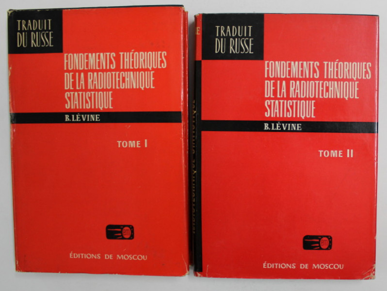 FONDEMENTS THEORIQUES DE LA RADIOTECHNIQUE STATISTIQUE , EDITION COMPLET EN 2 TOMES par B. LEVINE , 1974