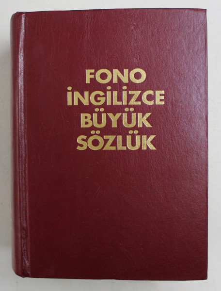 FONO INGILIZCE BUYUK SOZLUK ( DICTIONAR ENGLEZ - TURC /TURC - ENGLEZ )  , 2005
