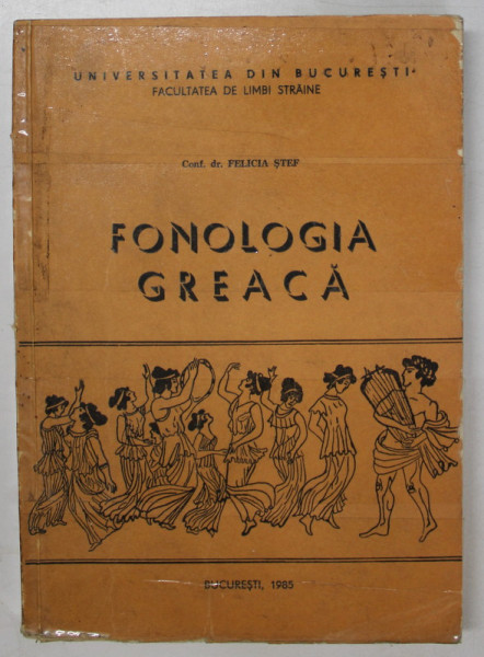 FONOLOGIA GREACA de FELICIA STEF , 1985 *LIPSA PAGINA DE TITLU , *COPERTA REFACUTA CU SCOCI