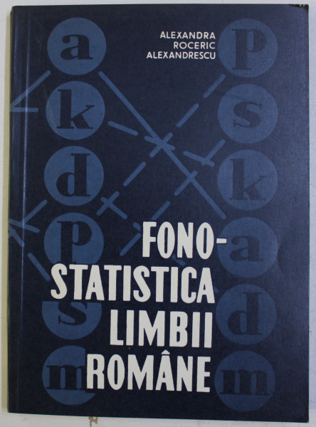 FONOSTATISTICA LIMBII ROMANE de ALEXANDRA ROCERIC ALEXANDRESCU , 1968