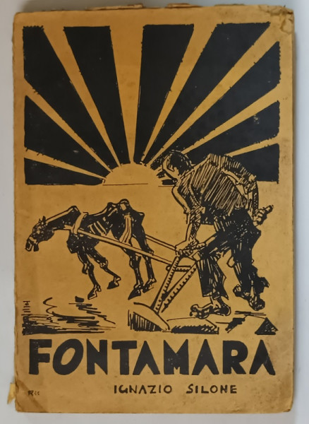 FONTAMARA , roman de IGNAZIO SILONE , traducere de HORIA IOAN ROATA , ilustratii de PERAHIM , 1936