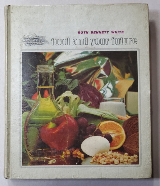 FOOD AND YOUR FUTURE by RUTH BENNETT WHITE , 1972