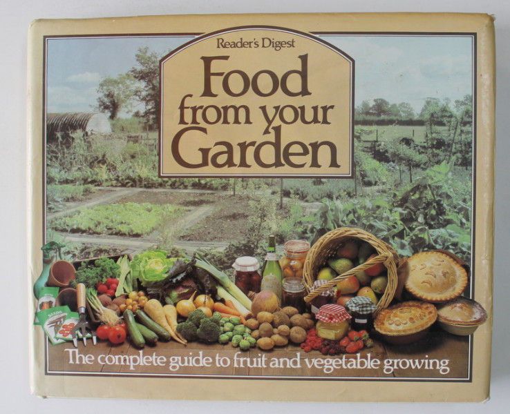 FOOD FROM YOUR  GARDEN - THE COMPLETE GUIDE TO FRUIT AND VEGETABLE GROWING , 1987