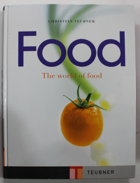 FOOD , THE WORLD OF FOOD by CHRISTIAN TEUBNER , 2001