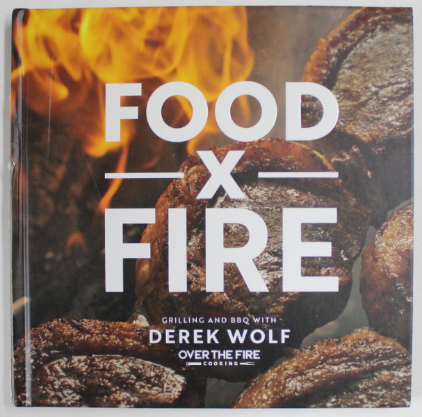 FOOD X FIRE , GRILLING AND BBQ  with DEREK WOLF , 2021, COTOR CU MIC DEFECT *
