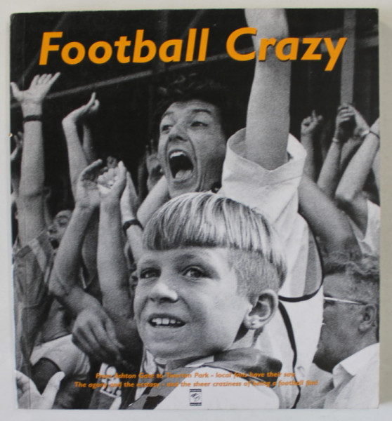 FOOTBALL CRAZY ,  with photographs by STEPHEN LEIGHTON , 1995