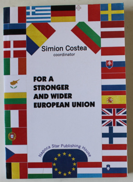 FOR A STRONGER AND WIDER EUROPEAN UNION by SIMION COSTEA , 2005 , DEDICATIE *