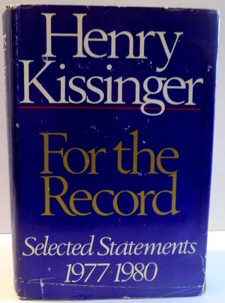 FOR THE RECORD , SELECTED STATEMENTS , 1977-1980 de HENRY KISSINGER , 1981