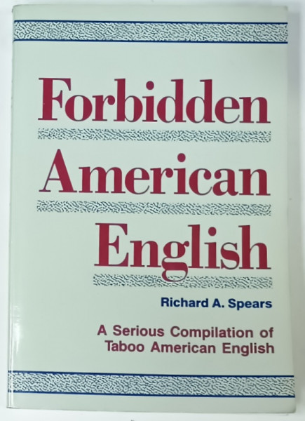 FORBIDDEN AMERICAN ENGLISH by RICHARD A. SPEARS , 1990
