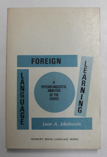 FOREIGN LANGUAGE LEARNING - A PSYCHOLINGUISTIC ANALYSIS OF THE ISSUES by LEON A. JAKOBOVITS , 1971