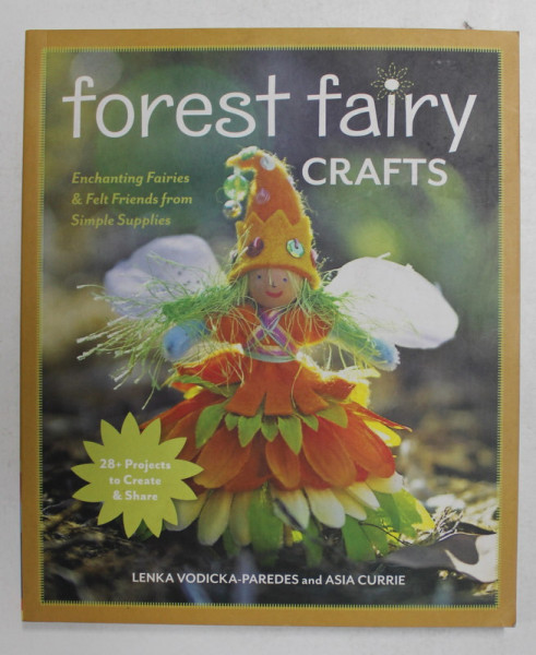 FOREST FAIRY CRAFTS by LENKA VODICKA - PAREDES and ASIA CURRIE , 2013
