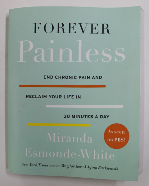 FOREVER PAINLESS - END CHRONIC PAIN AND RECLAIM YOUR LIFE IN 30 MINUTES A DAY by MIRANDA ESMONDE - WHITE , 2016