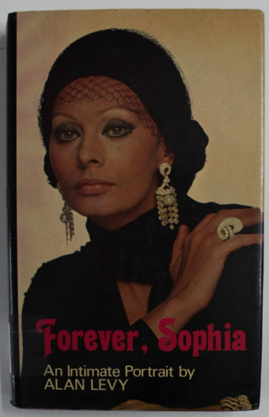 FOREVER , SOPHIA , AN INTIMATE PORTRAIT by ALAN LEVY , 1980