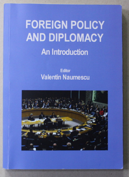 FORIGN POLICY AND DIPLOMACY , editor VALENTIN NAUMESCU , 2014 , PREZINTA SUBLINIERI CU PIXUL *