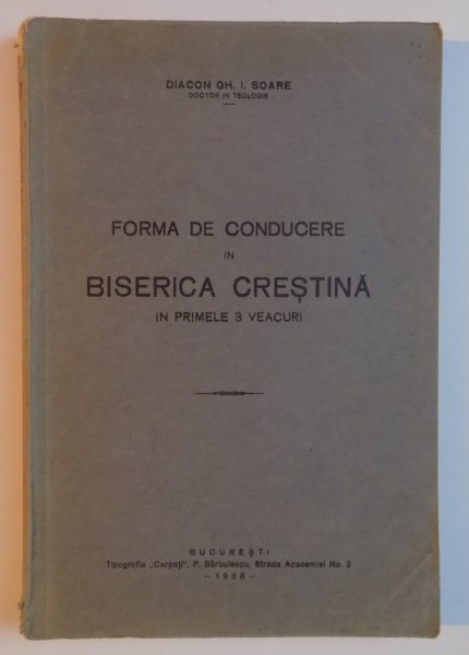 FORMA DE CONDUCERE IN BISERICA CRESTINA IN PRIMELE 3 VEACURI de DIACON GH. I. SOARE  1938