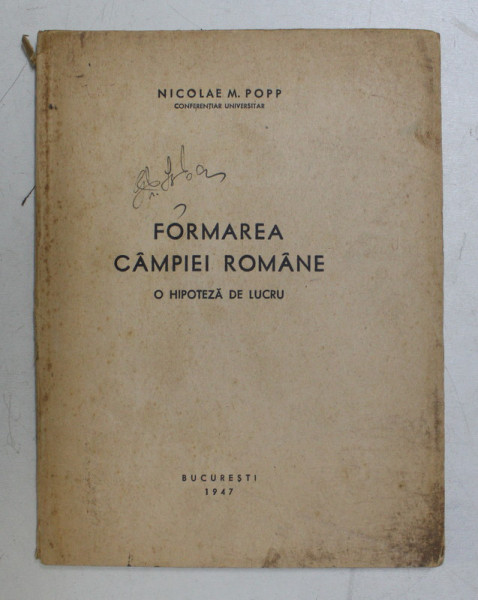 FORMAREA CAMPIEI ROMANE  -  O HIPOTEZA DE LUCRU de NICOLAE M. POPP , 1947, PREZINTA INSEMNARI CU CREIONUL *