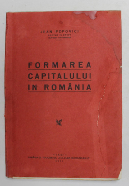 FORMAREA CAPITALULUI IN ROMANIA de JEAN POPOVICI , 1931 , PREZINTA DESE SUBLINIERI CU CREIONUL