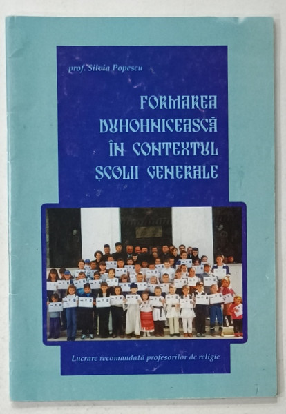 FORMAREA DUHOVNICEASCA IN CONTEXTUL SCOLII GENERALE de SILVIA POPESCU , 2004