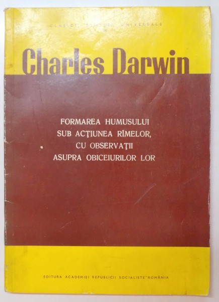 FORMAREA HUMUSULUI SUB ACTIUNEA RAMELOR, CU OBSERVATII ASUPRA OBICEIURILOR LOR de CHARLES DARWIN  1977