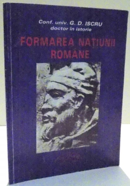 FORMAREA NATIUNII ROMANE de G.D. ISCRU , 1995