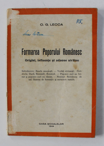 FORMAREA POPORULUI ROMANESC - ORIGINI , INFLUENTE SI ADAOSE STRAINE de O.G. LECCA , 1944, PREZINTA SUBLINIERI CU CREIONUL *
