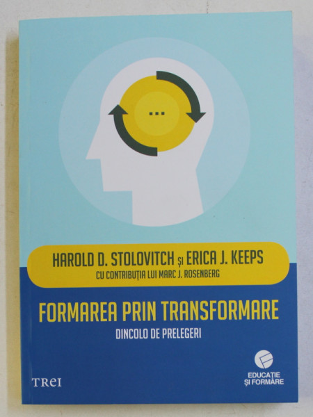 FORMAREA PRIN TRANSFORMARE - DINCOLO DE PRELEGERI de HAROLD D. STOLOVITCH si ERICA J. KEEPS , PREZINTA SUBLINIERI