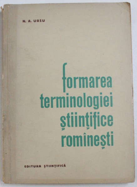 FORMAREA TERMINOLOGIEI STIINTIFICE ROMANESTI de N. A. URSU , 1962