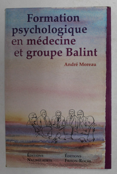 FORMATION PSYCHOLOGIQUE EN MEDECINE ET GROUPE BALINT par ANDRE MOREAU , 1990