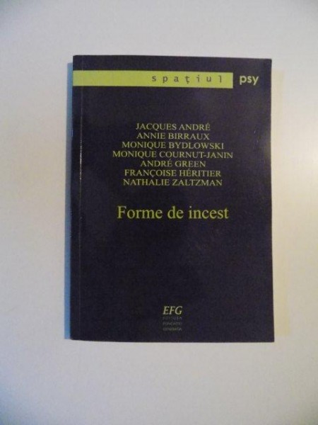 FORME DE INCEST de JACQUES ANDRE , ANNIE BIRRAUXE , MONIQUE BYDLOWSKI  , BUCURESTI 2010