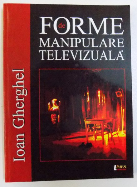 FORME DE MANIPULARE TELEVIZUALA de IOAN GHERGHEL , 2009