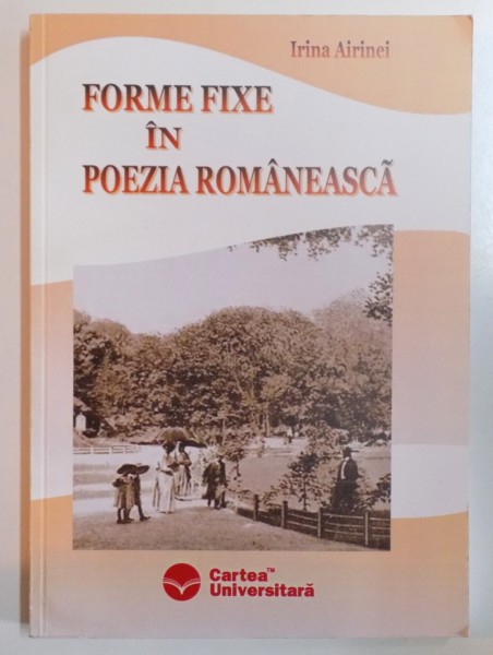 FORME FIXE IN POEZIA ROMANEASCA de IRINA AIRINEI , DEDICATIE