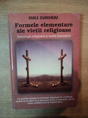 FORMELE ELEMENTARE ALE VIETII RELIGIOASE de EMILE DURKHEIM , 2005