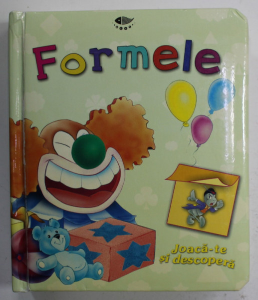 FORMELE , JOACA - TE SI DESCOPERA , 2005