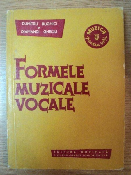FORMELE MUZICALE VOCALE de DUMITRU BUGHICI , DIAMANDI GHECIU , 1959