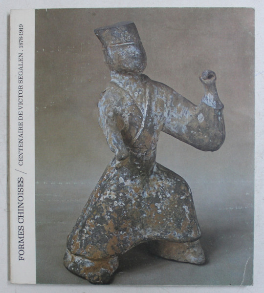 FORMES CHINOISES  - CENTENAIRE DE VICTOR SEGALEN 1878 - 1919 , MUSEE CERNUSCHI , 1978 - 1979