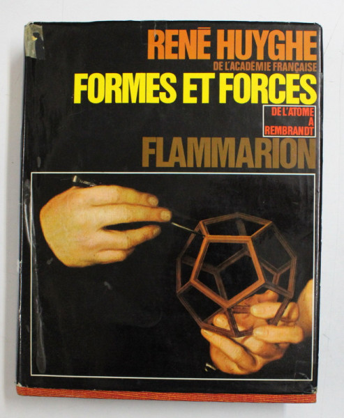 FORMES ET FORCES  - DE L 'ATOME A REMBRANDT par RENE HUYGHE , 1971