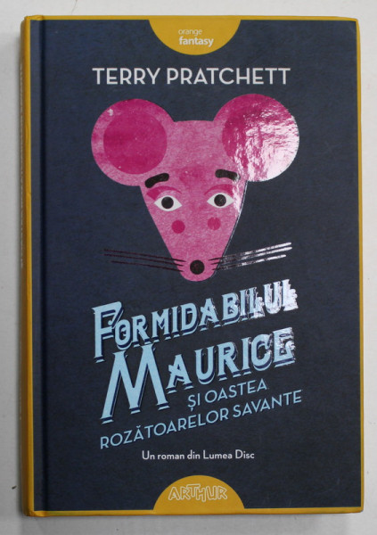 FORMIDABILUL MAURICE SI OASTEA ROZATOARELOR SAVANTE de TERRY PRATCHETT ,  O POVESTE DIN LUMEA DISC , 2017