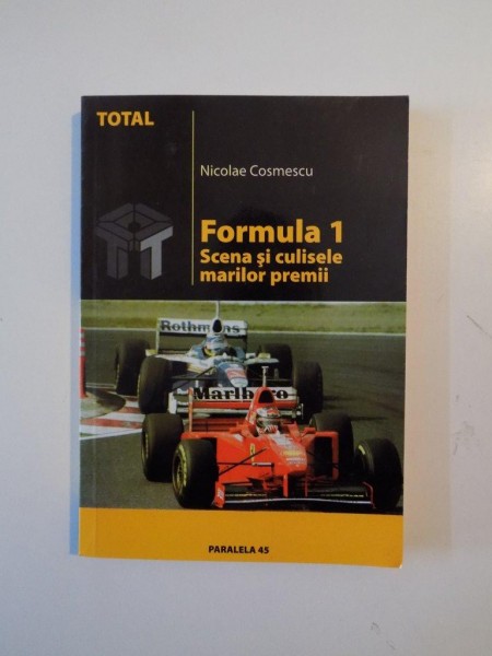 FORMULA 1.SCENA SI CULISELE MARILOR PREMII de NICOLAE COSMESCU 2005