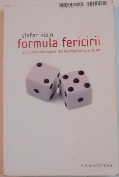 FORMULA FERICIRII , MINUNATELE DESCOPERIRI ALE NEUROPSIHOLOGIEI DE AZI de STEFAN KLEIN , 2007 ,