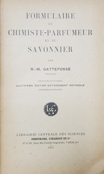 FORMULAIRE DU CHIMISTE  - PARFUMEUR ET DU SAVONNIER par R. - M. GATTEFOSSE , 1932